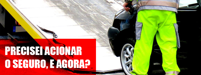 Precisei Acionar o Seguro, e Agora?